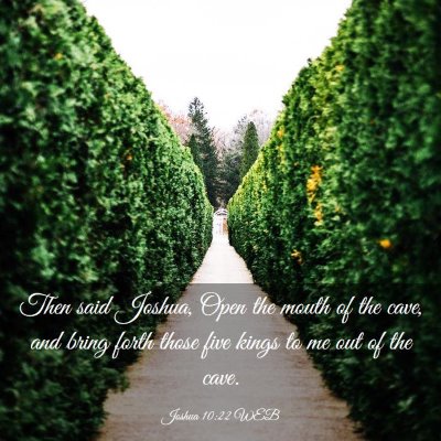 Picture 03 - Joshua 10:22 WEB - Then said Joshua, Open the mouth of the cave, and - Bible Verse Picture