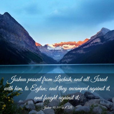 Picture 03 - Joshua 10:34 WEB - Joshua passed from Lachish, and all Israel with - Bible Verse Picture
