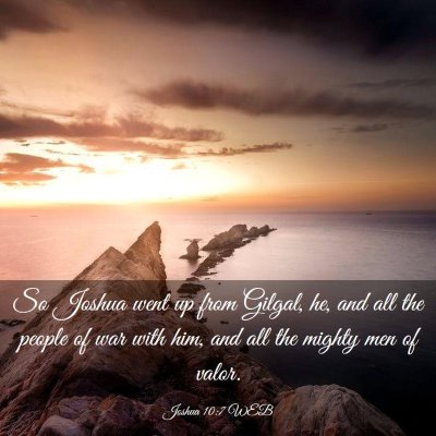 Picture 03 - Joshua 10:7 WEB - So Joshua went up from Gilgal, he, and all the - Bible Verse Picture