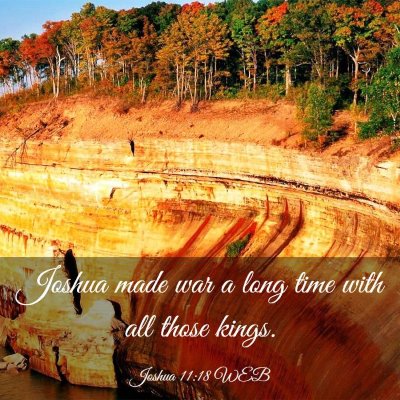 Picture 03 - Joshua 11:18 WEB - Joshua made war a long time with all those - Bible Verse Picture