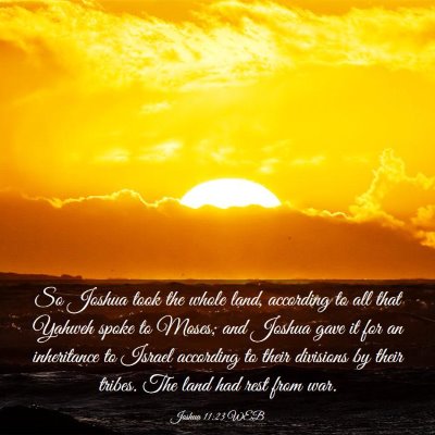 Picture 03 - Joshua 11:23 WEB - So Joshua took the whole land, according to all - Bible Verse Picture