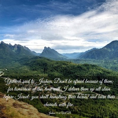 Picture 03 - Joshua 11:6 WEB - Yahweh said to Joshua, Don't be afraid because of - Bible Verse Picture