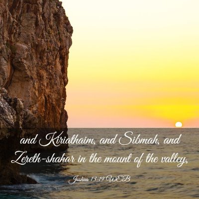 Picture 03 - Joshua 13:19 WEB - and Kiriathaim, and Sibmah, and Zereth-shahar in - Bible Verse Picture