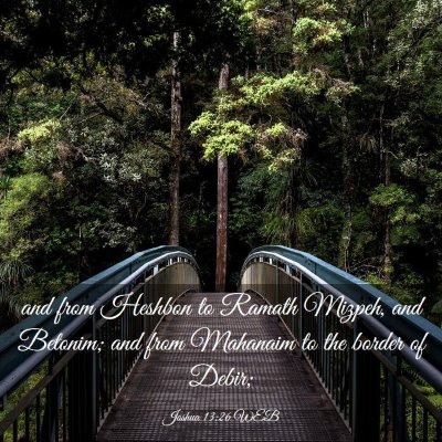 Picture 03 - Joshua 13:26 WEB - and from Heshbon to Ramath Mizpeh, and Betonim; - Bible Verse Picture