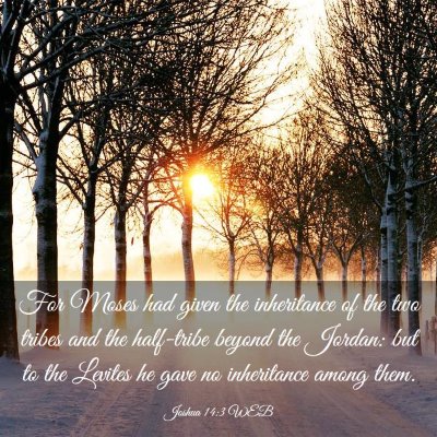 Picture 03 - Joshua 14:3 WEB - For Moses had given the inheritance of the two - Bible Verse Picture