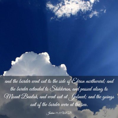 Picture 03 - Joshua 15:11 WEB - and the border went out to the side of Ekron - Bible Verse Picture