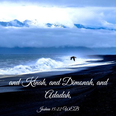 Picture 03 - Joshua 15:22 WEB - and Kinah, and Dimonah, and - Bible Verse Picture
