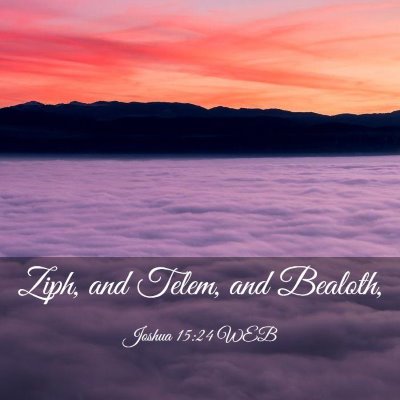 Picture 03 - Joshua 15:24 WEB - Ziph, and Telem, and - Bible Verse Picture