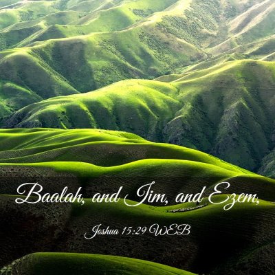 Picture 03 - Joshua 15:29 WEB - Baalah, and Iim, and - Bible Verse Picture