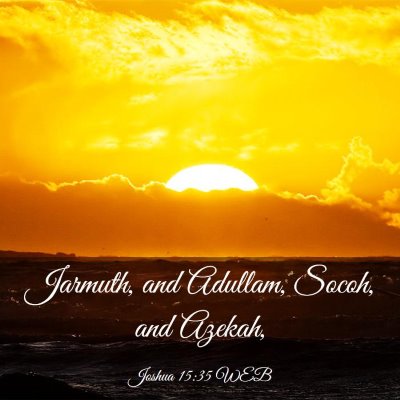 Picture 03 - Joshua 15:35 WEB - Jarmuth, and Adullam, Socoh, and - Bible Verse Picture
