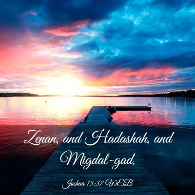 Picture 03 - Joshua 15:37 WEB - Zenan, and Hadashah, and - Bible Verse Picture
