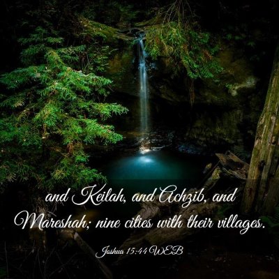 Picture 03 - Joshua 15:44 WEB - and Keilah, and Achzib, and Mareshah; nine cities - Bible Verse Picture