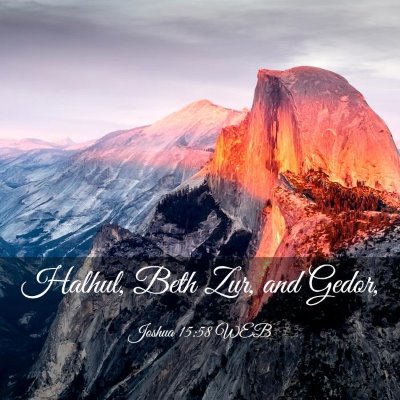 Picture 03 - Joshua 15:58 WEB - Halhul, Beth Zur, and - Bible Verse Picture