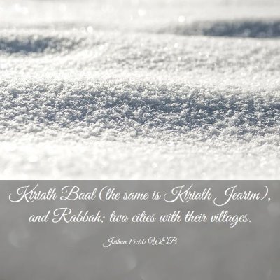 Picture 03 - Joshua 15:60 WEB - Kiriath Baal (the same is Kiriath Jearim), and - Bible Verse Picture