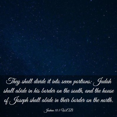 Picture 03 - Joshua 18:5 WEB - They shall divide it into seven portions: Judah - Bible Verse Picture