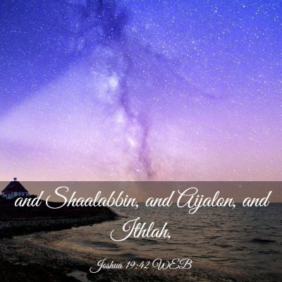 Picture 03 - Joshua 19:42 WEB - and Shaalabbin, and Aijalon, and - Bible Verse Picture