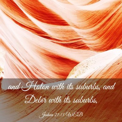 Picture 03 - Joshua 21:15 WEB - and Holon with its suburbs, and Debir with its - Bible Verse Picture