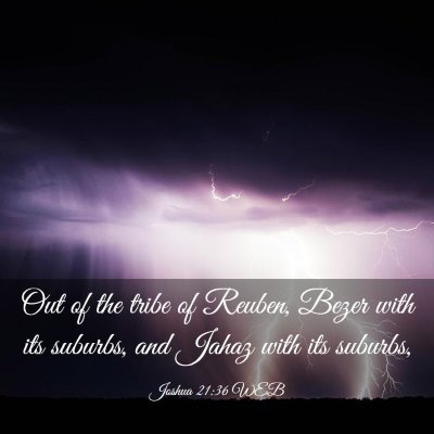 Picture 03 - Joshua 21:36 WEB - Out of the tribe of Reuben, Bezer with its - Bible Verse Picture