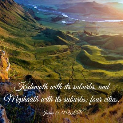 Picture 03 - Joshua 21:37 WEB - Kedemoth with its suburbs, and Mephaath with its - Bible Verse Picture