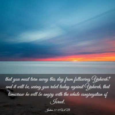 Picture 03 - Joshua 22:18 WEB - that you must turn away this day from following - Bible Verse Picture