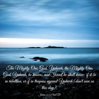 Picture 03 - Joshua 22:22 WEB - The Mighty One, God, Yahweh, the Mighty One, God, - Bible Verse Picture