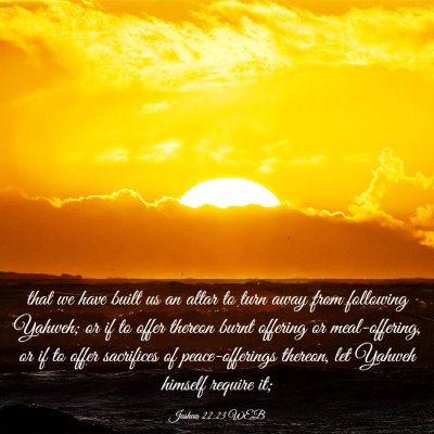 Picture 03 - Joshua 22:23 WEB - that we have built us an altar to turn away from - Bible Verse Picture