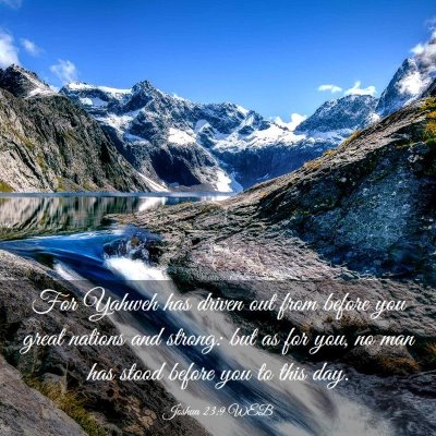 Picture 03 - Joshua 23:9 WEB - For Yahweh has driven out from before you great - Bible Verse Picture
