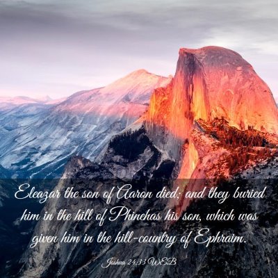 Picture 03 - Joshua 24:33 WEB - Eleazar the son of Aaron died; and they buried - Bible Verse Picture