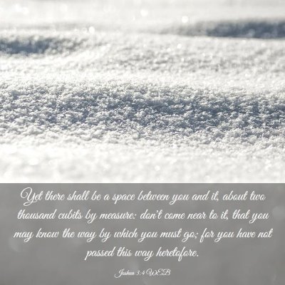 Picture 03 - Joshua 3:4 WEB - Yet there shall be a space between you and it, - Bible Verse Picture