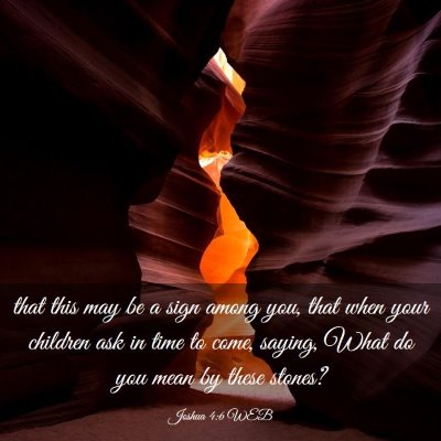 Picture 03 - Joshua 4:6 WEB - that this may be a sign among you, that when your - Bible Verse Picture