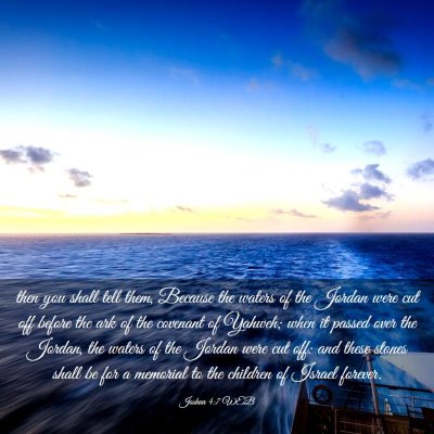 Picture 03 - Joshua 4:7 WEB - then you shall tell them, Because the waters of - Bible Verse Picture