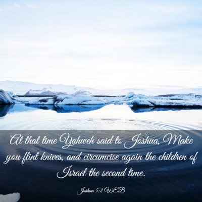 Picture 03 - Joshua 5:2 WEB - At that time Yahweh said to Joshua, Make you - Bible Verse Picture