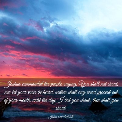 Picture 03 - Joshua 6:10 WEB - Joshua commanded the people, saying, You shall - Bible Verse Picture