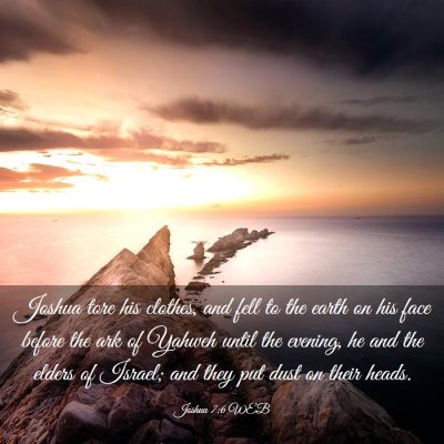Picture 03 - Joshua 7:6 WEB - Joshua tore his clothes, and fell to the earth on - Bible Verse Picture
