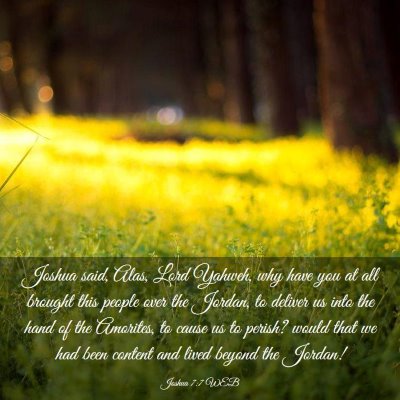 Picture 03 - Joshua 7:7 WEB - Joshua said, Alas, Lord Yahweh, why have you at - Bible Verse Picture