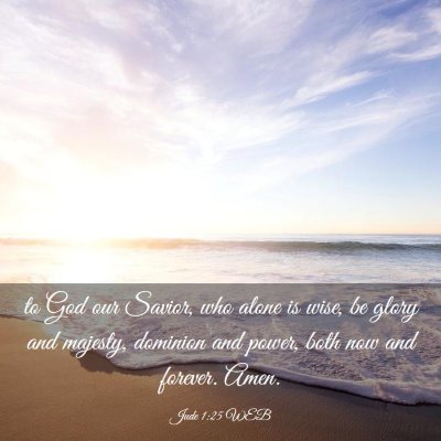 Picture 03 - Jude 1:25 WEB - to God our Savior, who alone is wise, be glory - Bible Verse Picture