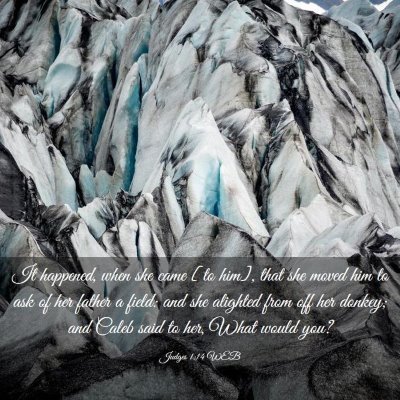 Picture 03 - Judges 1:14 WEB - It happened, when she came [to him], that she - Bible Verse Picture