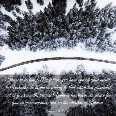 Picture 03 - Judges 11:36 WEB - She said to him, My father, you have opened your - Bible Verse Picture