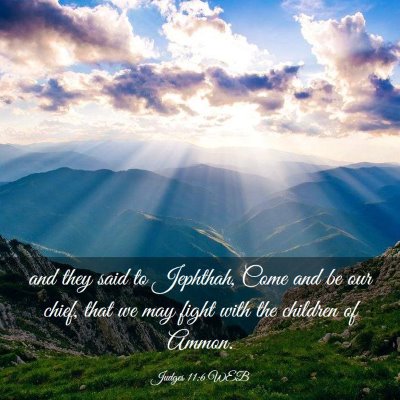 Picture 03 - Judges 11:6 WEB - and they said to Jephthah, Come and be our chief, - Bible Verse Picture