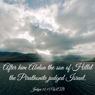 Picture 03 - Judges 12:13 WEB - After him Abdon the son of Hillel the Pirathonite - Bible Verse Picture