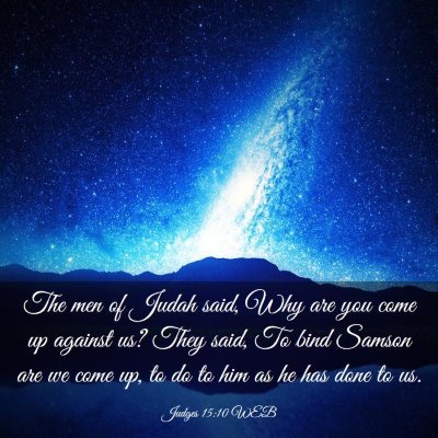 Picture 03 - Judges 15:10 WEB - The men of Judah said, Why are you come up - Bible Verse Picture