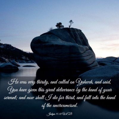 Picture 03 - Judges 15:18 WEB - He was very thirsty, and called on Yahweh, and - Bible Verse Picture