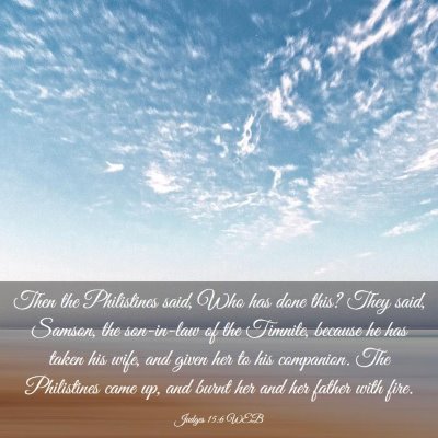 Picture 03 - Judges 15:6 WEB - Then the Philistines said, Who has done this? - Bible Verse Picture