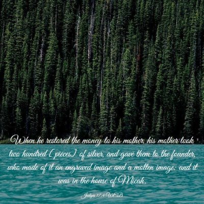 Picture 03 - Judges 17:4 WEB - When he restored the money to his mother, his - Bible Verse Picture