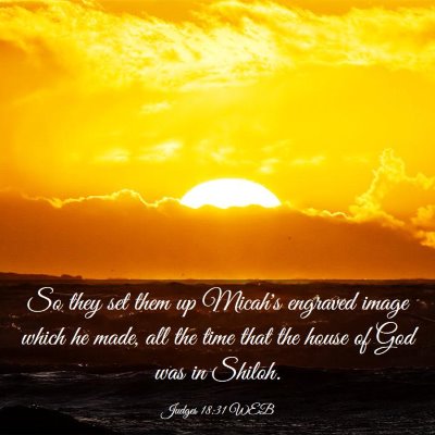 Picture 03 - Judges 18:31 WEB - So they set them up Micah's engraved image which - Bible Verse Picture