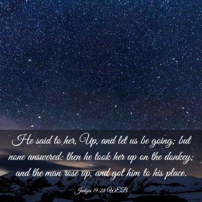 Picture 03 - Judges 19:28 WEB - He said to her, Up, and let us be going; but none - Bible Verse Picture