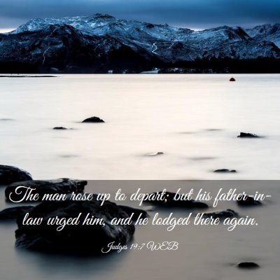 Picture 03 - Judges 19:7 WEB - The man rose up to depart; but his father-in-law - Bible Verse Picture