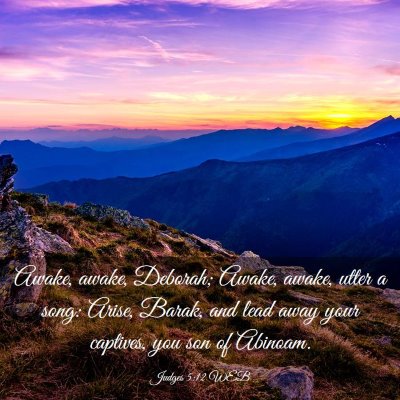 Picture 03 - Judges 5:12 WEB - Awake, awake, Deborah; Awake, awake, utter a - Bible Verse Picture