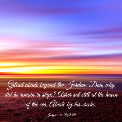 Picture 03 - Judges 5:17 WEB - Gilead abode beyond the Jordan: Dan, why did he - Bible Verse Picture