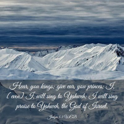 Picture 03 - Judges 5:3 WEB - Hear, you kings; give ear, you princes; I, [even] - Bible Verse Picture